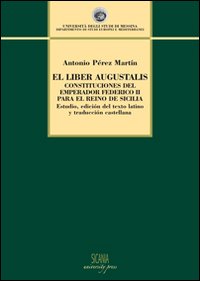 El Liber augustalis. Constituciones del emperador Federico II para el reino de Sicilia