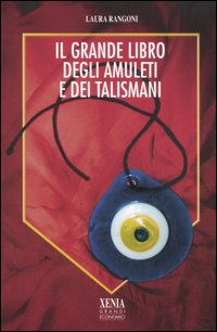 Il grande libro degli amuleti e dei talismani