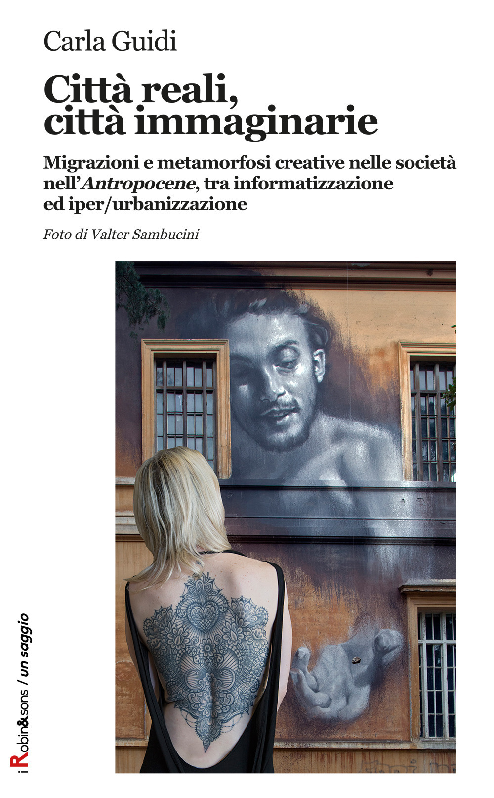 Città reali, città immaginarie. Migrazioni e metamorfosi creative nella società nell'«Antropocene», tra informatizzazione ed iper-urbanizzazione