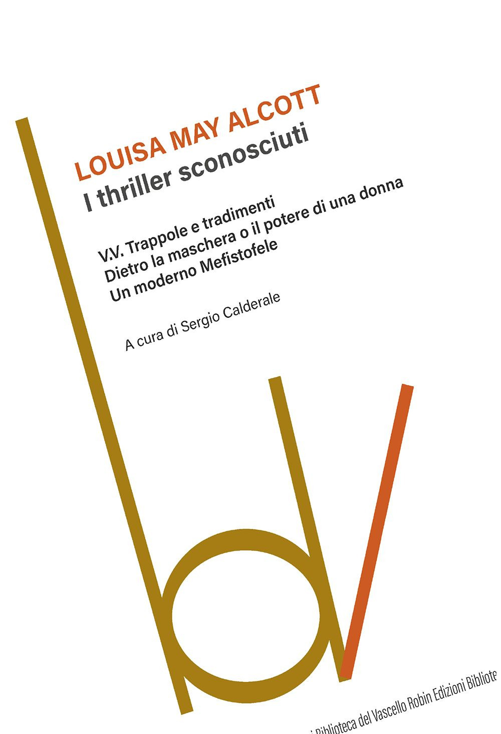 I thriller sconosciuti: V. V. Trappole e tradimenti-Dietro la maschera o il potere di una donna-Un moderno Mefistofele