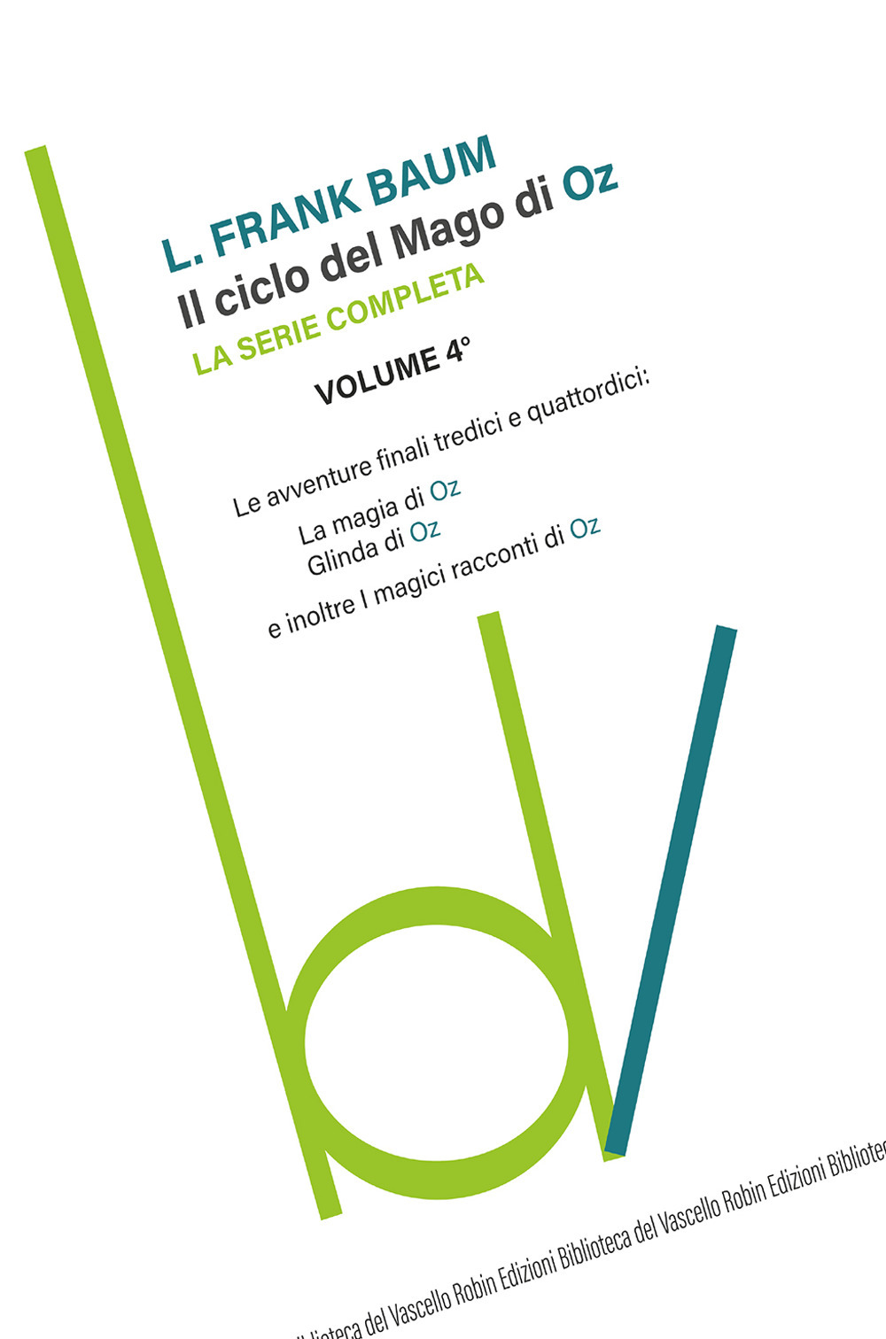 Il ciclo del mago di Oz: Le avventure finali tredici e quattordici-La magia di Oz-Glinda di Oz e inoltre i magici racconti di Oz. Vol. 4