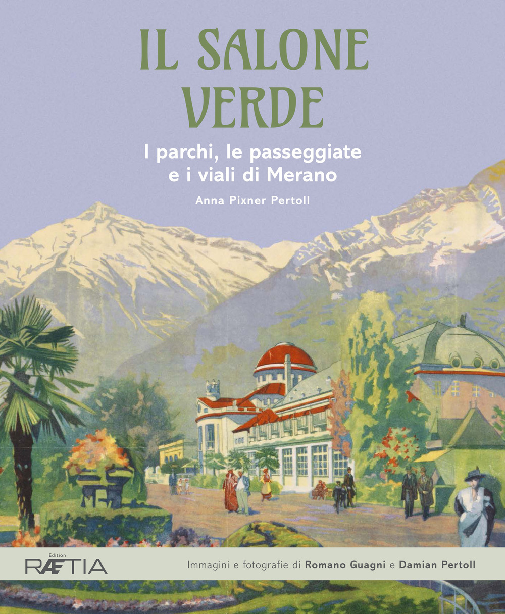 Il salone verde. I parchi, le passeggiate e i viali di Merano. Ediz. illustrata