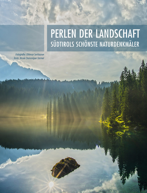 Perlen der Landschaft: Südtirols schönste Naturdenkmäler. Ediz. illustrata