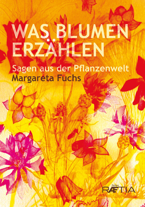 Was Blumen erzählen. Sagen aus der Pflanzenwelt