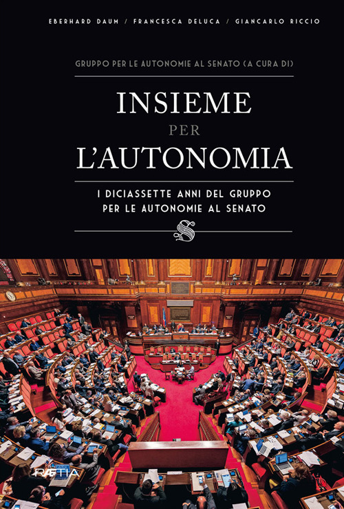 Insieme per l?autonomia. I diciassette anni del gruppo per le autonomie al senato