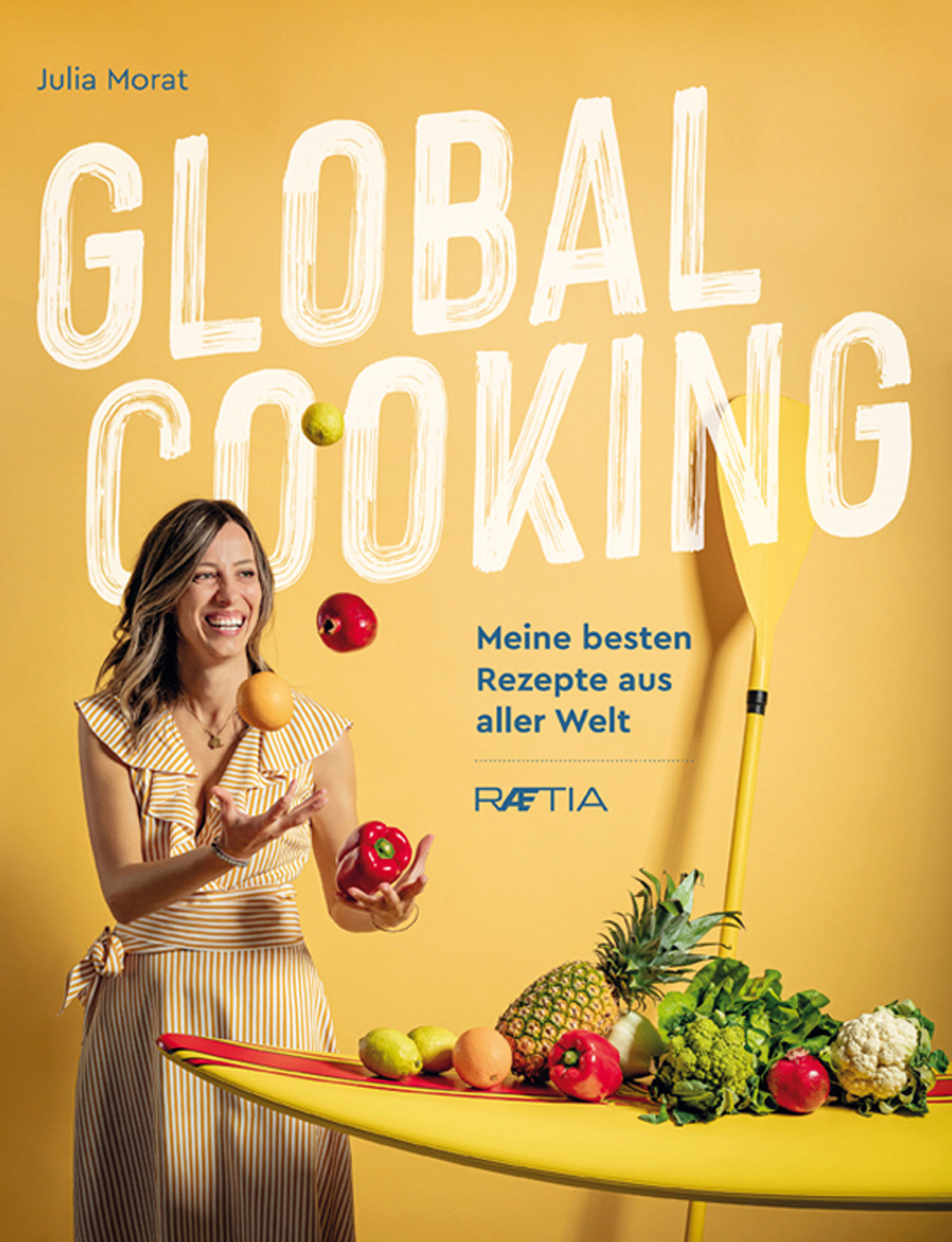 Global cooking. Meine besten Rezepte aus aller Welt