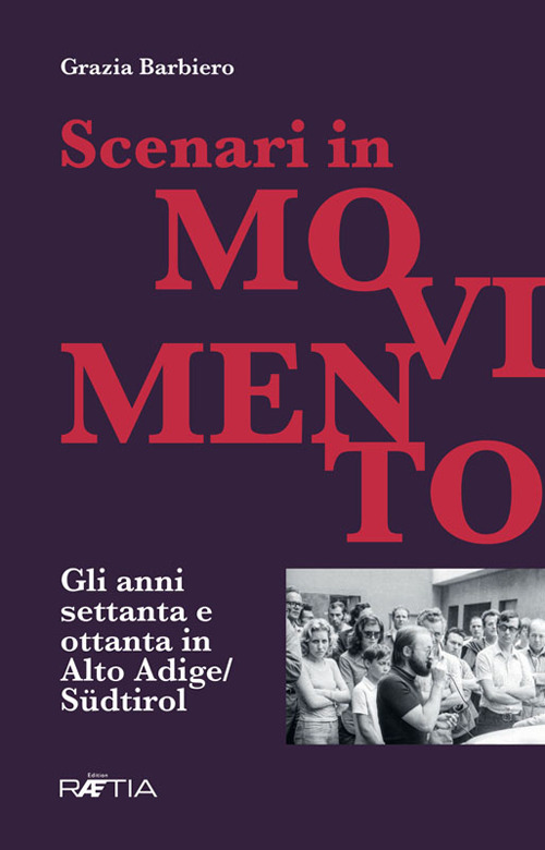 Scenari in movimento. Gli anni Settanta e Ottanta in Alto Adige/Südtirol