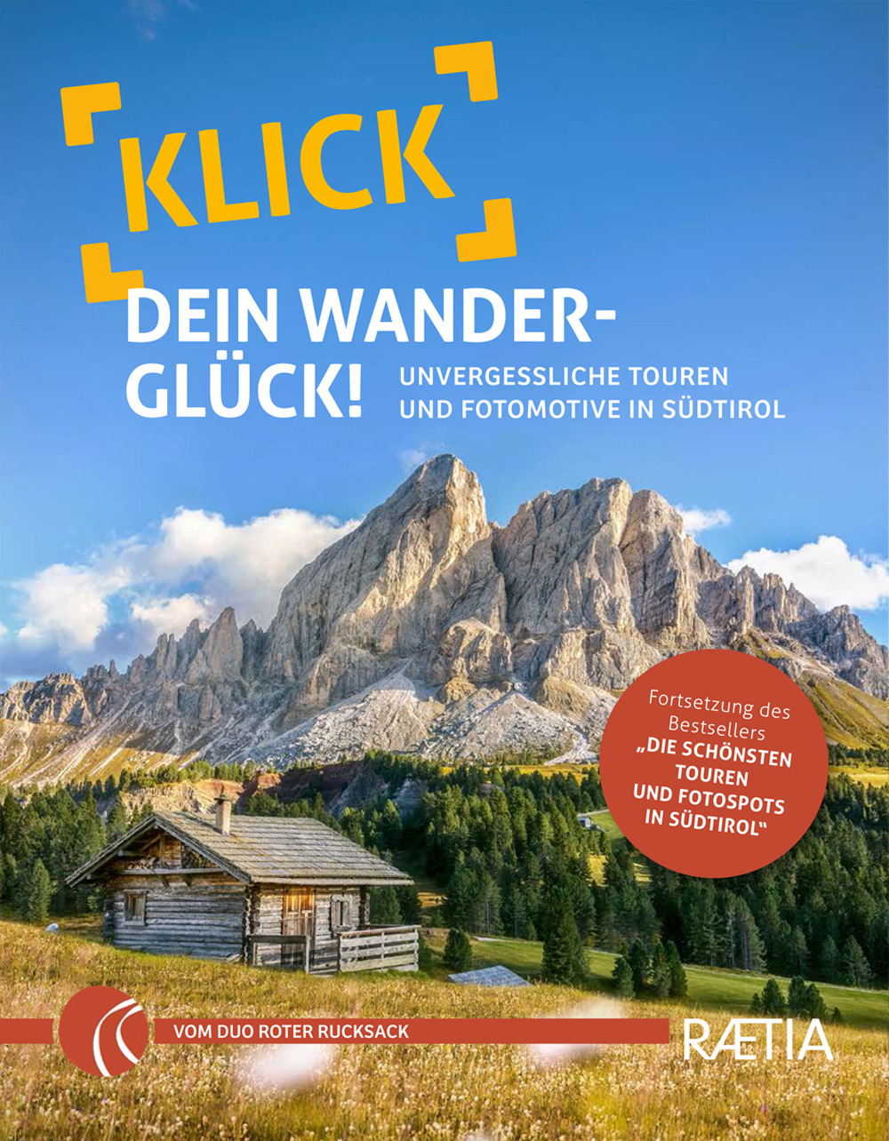 Klick dein Wanderglück. Unvergessliche Touren und Fotomotive in Südtirol