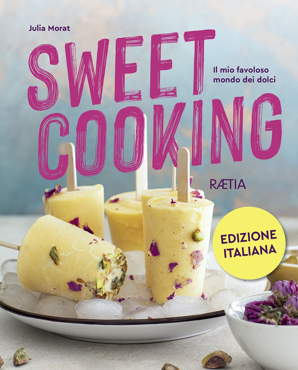 Sweet cooking. Il mio favoloso mondo dei dolci