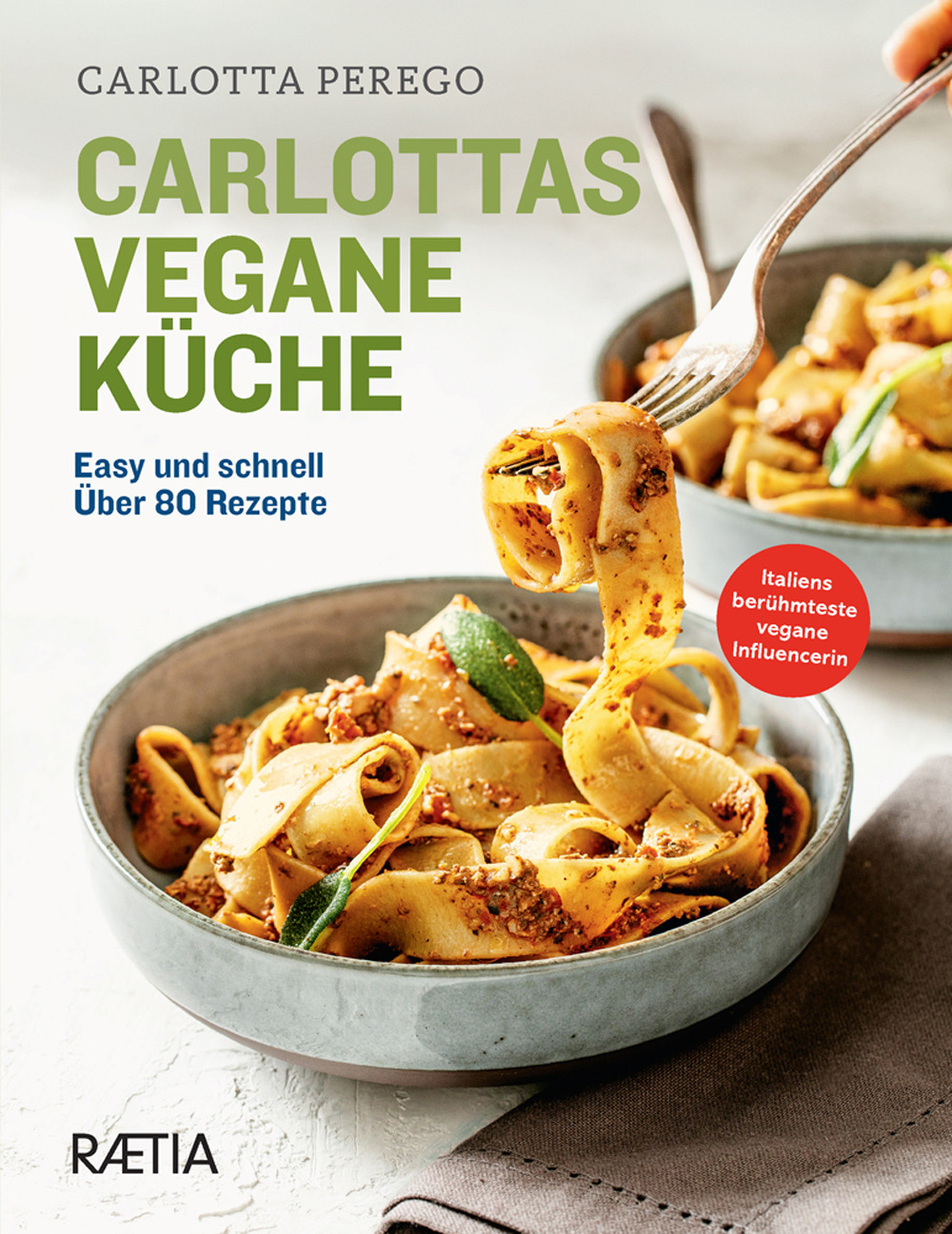 Carlottas vegane Küche. Easy und schnell. Über 80 Rezepte. Ediz. illustrata