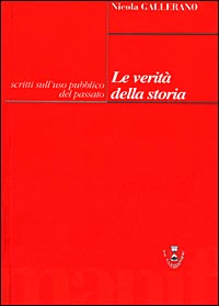 Le verità della storia. Scritti sull'uso pubblico del passato