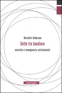 Sotto tre bandiere. Anarchia e immaginario anticoloniale