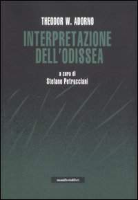 Interpretazione dell'Odissea. Con un dialogo sul mito tra Adorno e Karl Kerényi