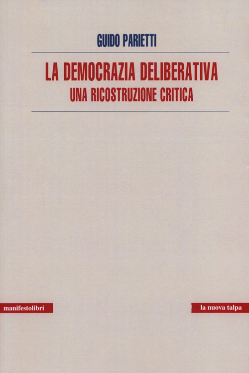 La democrazia deliberativa. Una ricostruzione critica