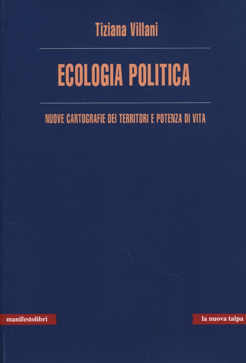 Ecologia politica. Nuove cartografie dei territori e potenza di vita