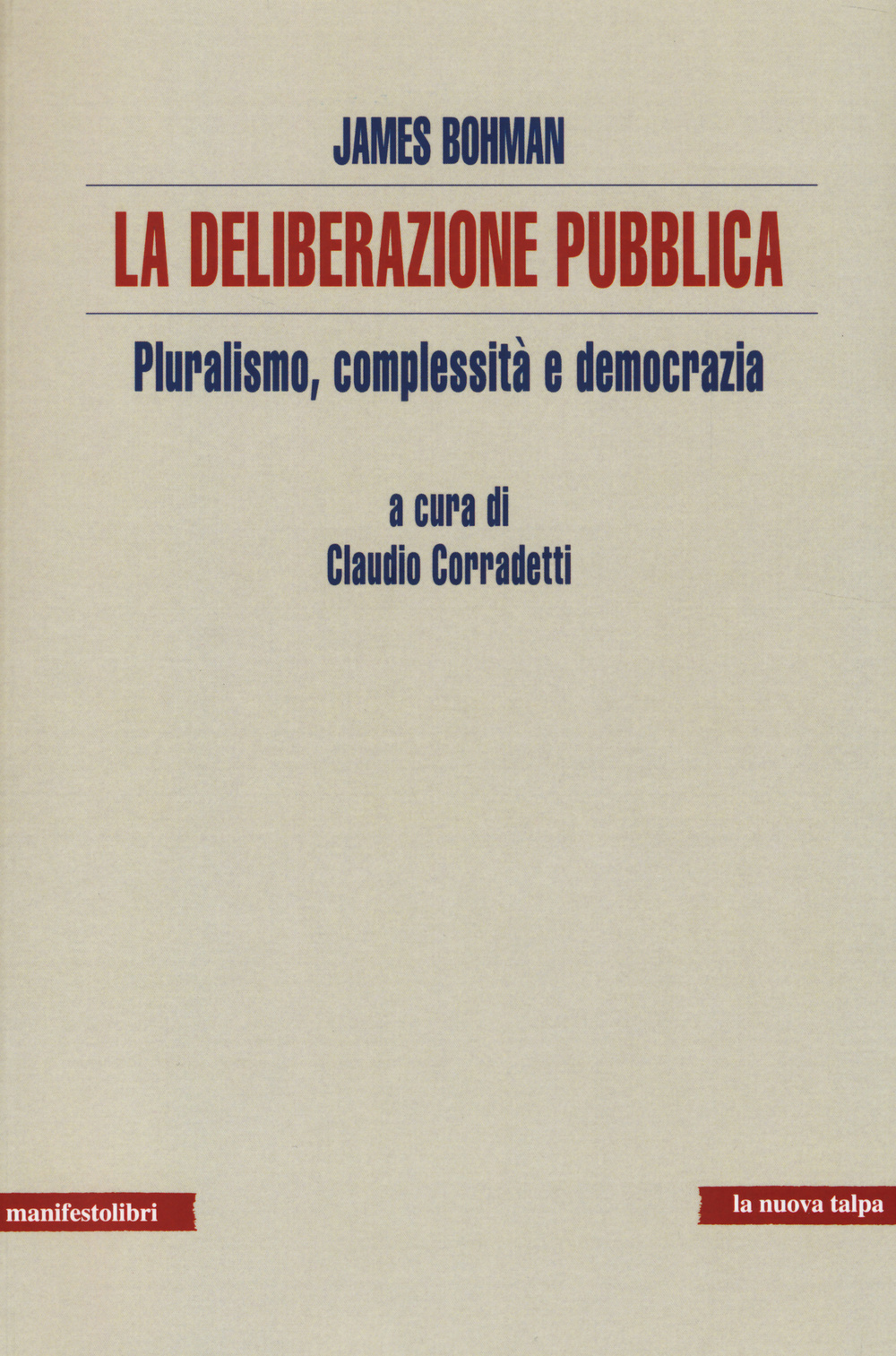 La deliberazione pubblica. Pluralismo, complessità e democrazia
