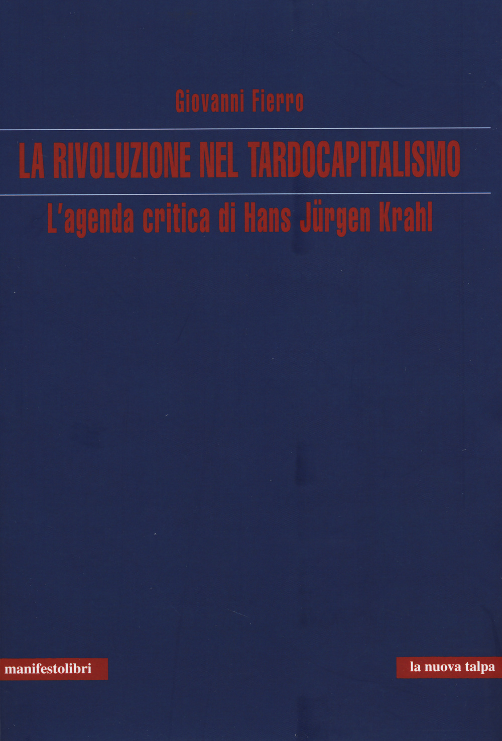 La rivoluzione nel tardocapitalismo. L'agenda critica di Hans Jürgen Krahl