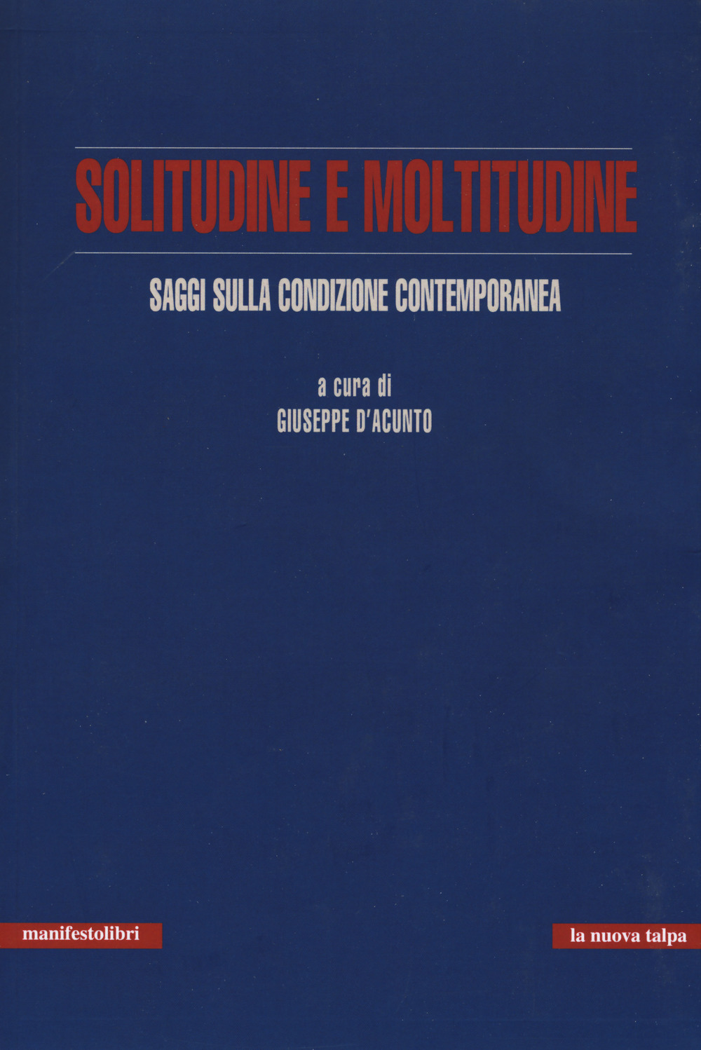 Solitudine e moltitudine. Saggi sulla condizione contemporanea