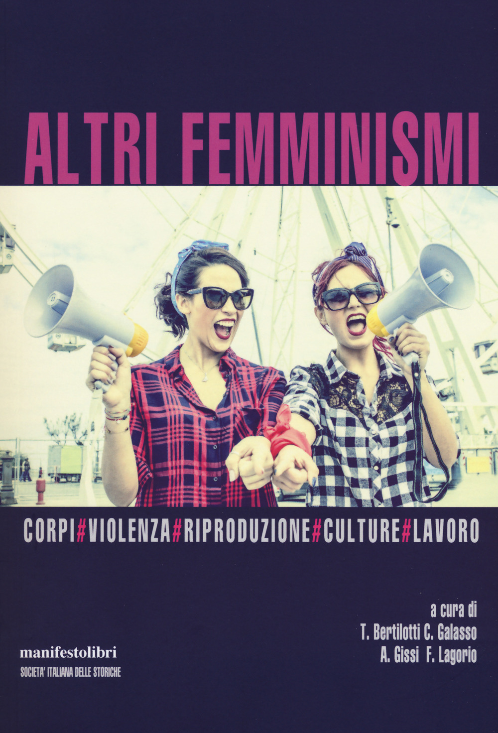 Altri femminismi. Corpi, violenza, riproduzione, culture, lavoro. Nuova ediz.