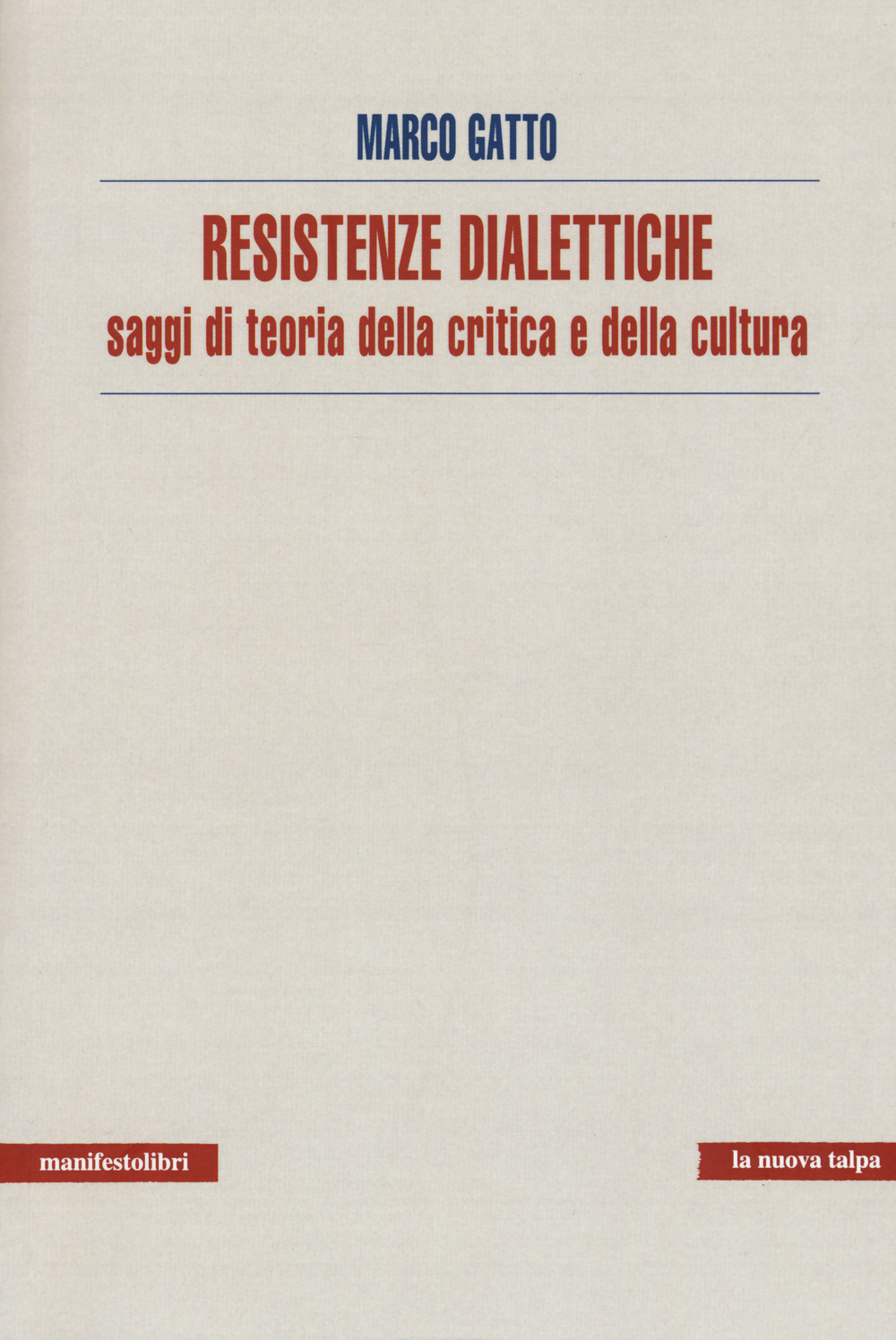 Resistenze dialettiche. Saggi di teoria della critica e della cultura