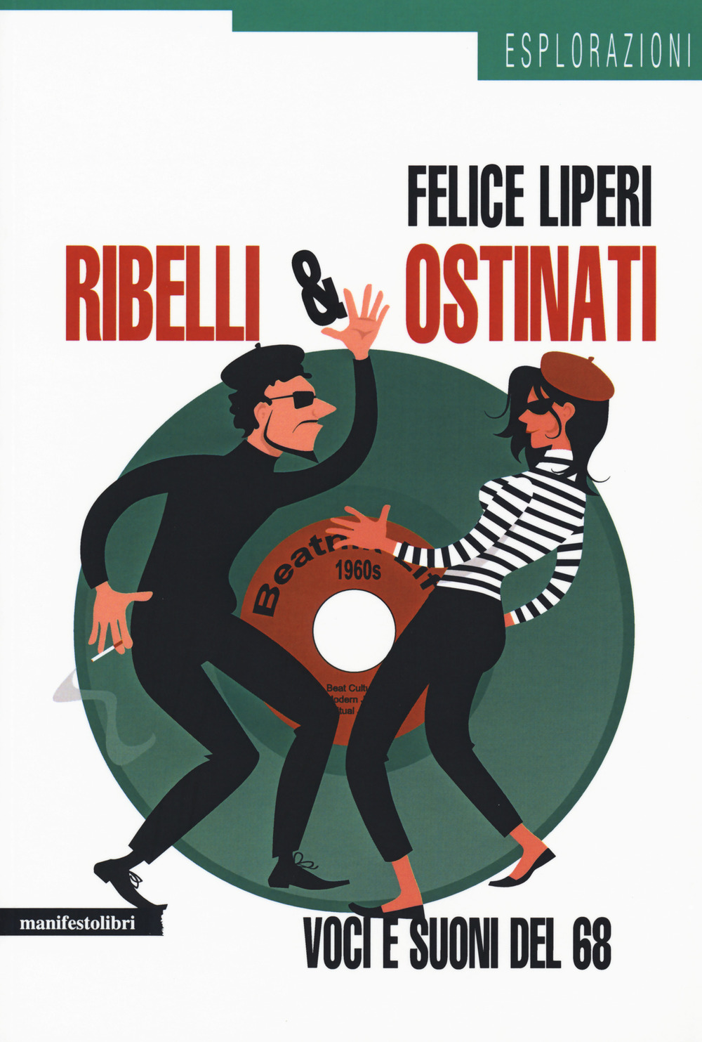 Ribelli e ostinati. Voci e suoni del '68