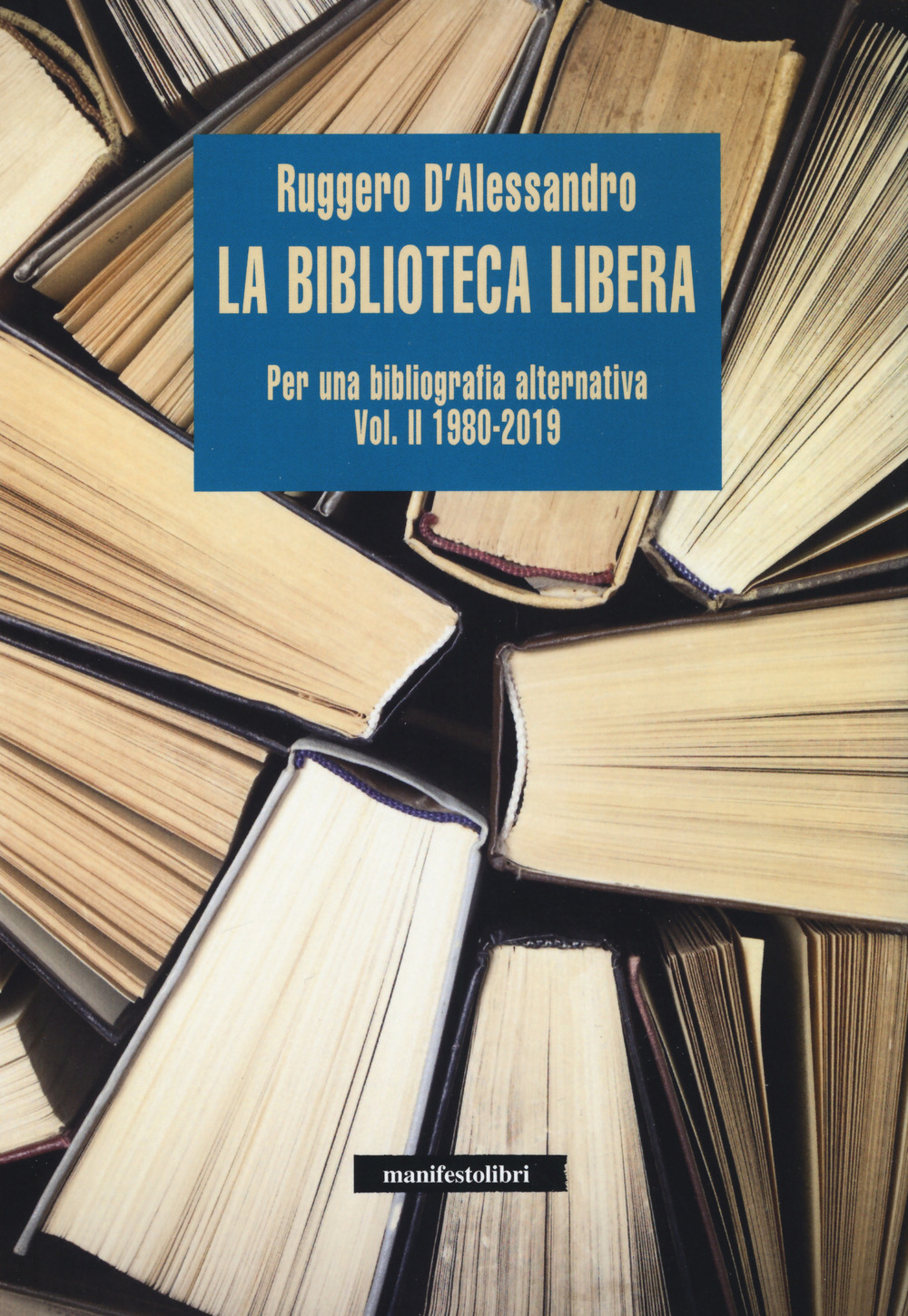 La biblioteca libera. Per una bibliografia alternativa. Vol. 2: 1980-2019