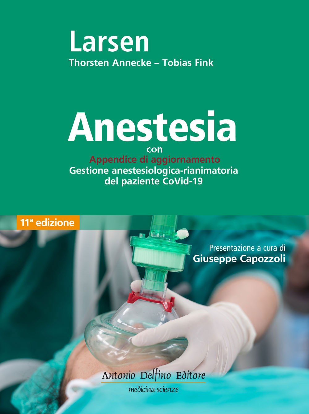 Anestesia. Con Appendice di aggiornamento Gestione anestesiologica-rianimatoria del paziente CoVid-19