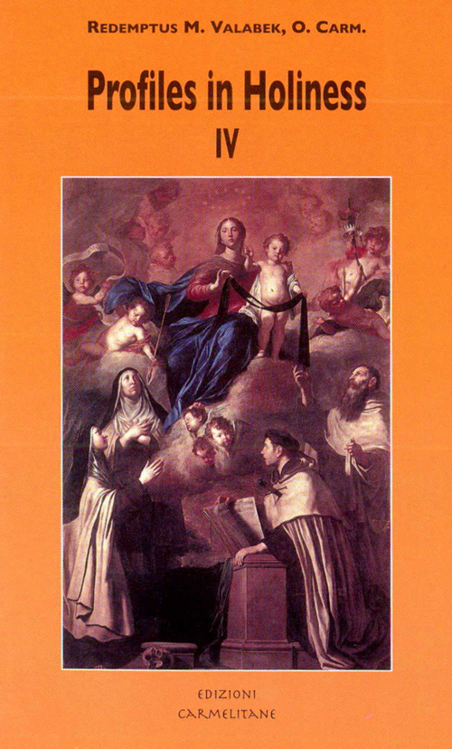 Profiles in holiness. Some saintly member of the Carmelite family. Vol. 4