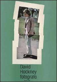 David Hockney fotografo. L'estetica della superficie. Ediz. illustrata