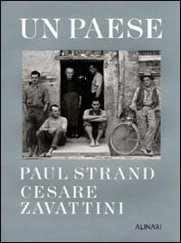 Paul Strand e Cesare Zavattini. Un paese. Ediz. illustrata