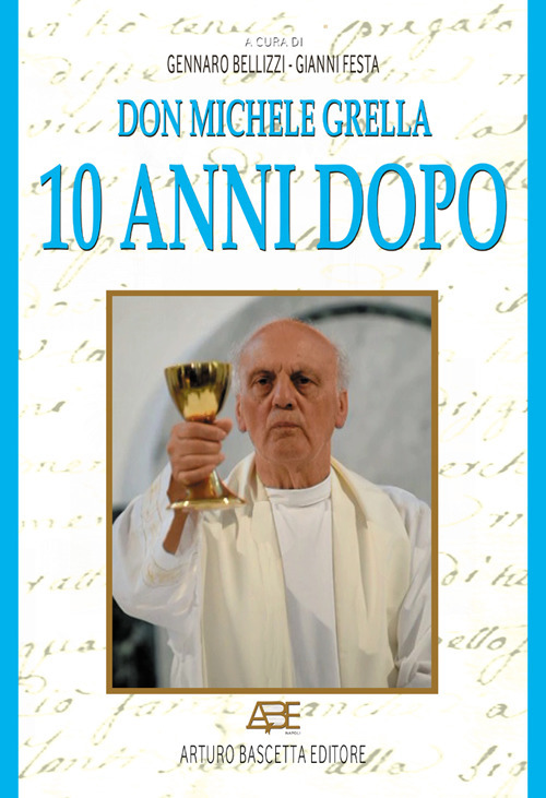 Don Michele Grella 10 anni dopo. Le testimonianze di Ciriaco de Mita, Franco Festa, Carmine Malzoni, Andrea Massaro, Sergio Melillo e altri