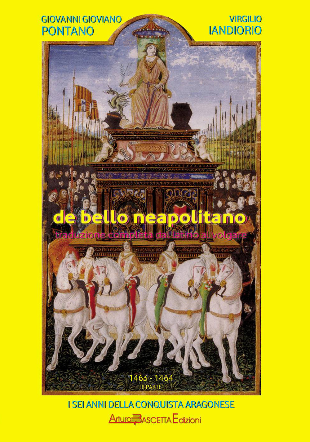 De bello neapolitano. Traduzione completa dal latino al volgare. Vol. 3: 1463-1464. I sei anni della conquista aragonese