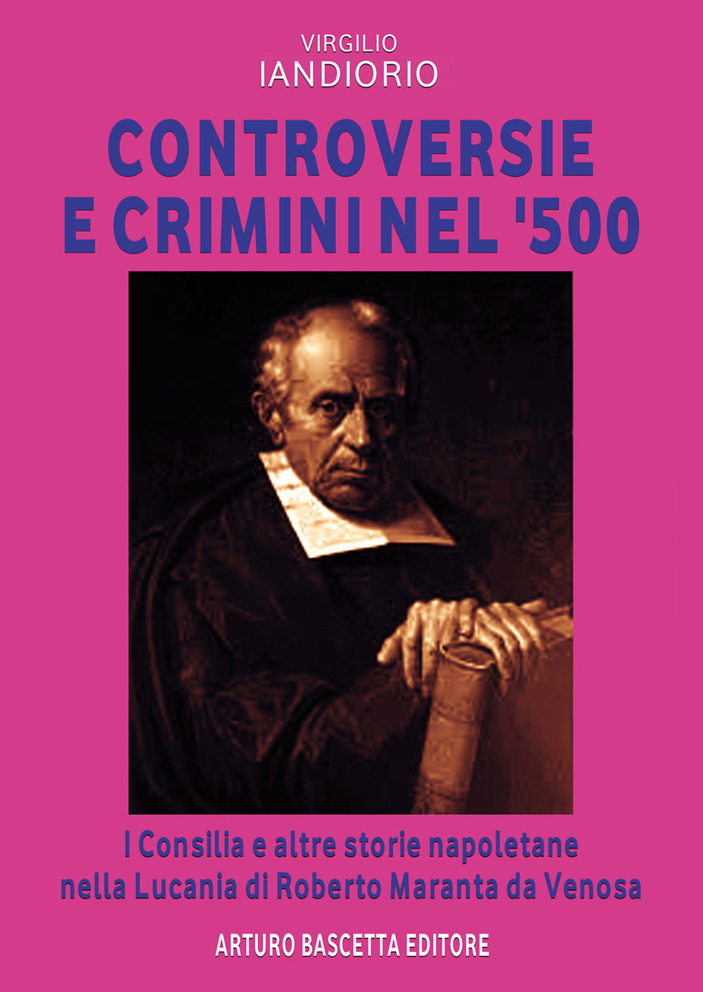 Controversie e crimini nel 1500. I consilia e altre storie napoletane nella Lucania di Roberto Maranta da Venosa