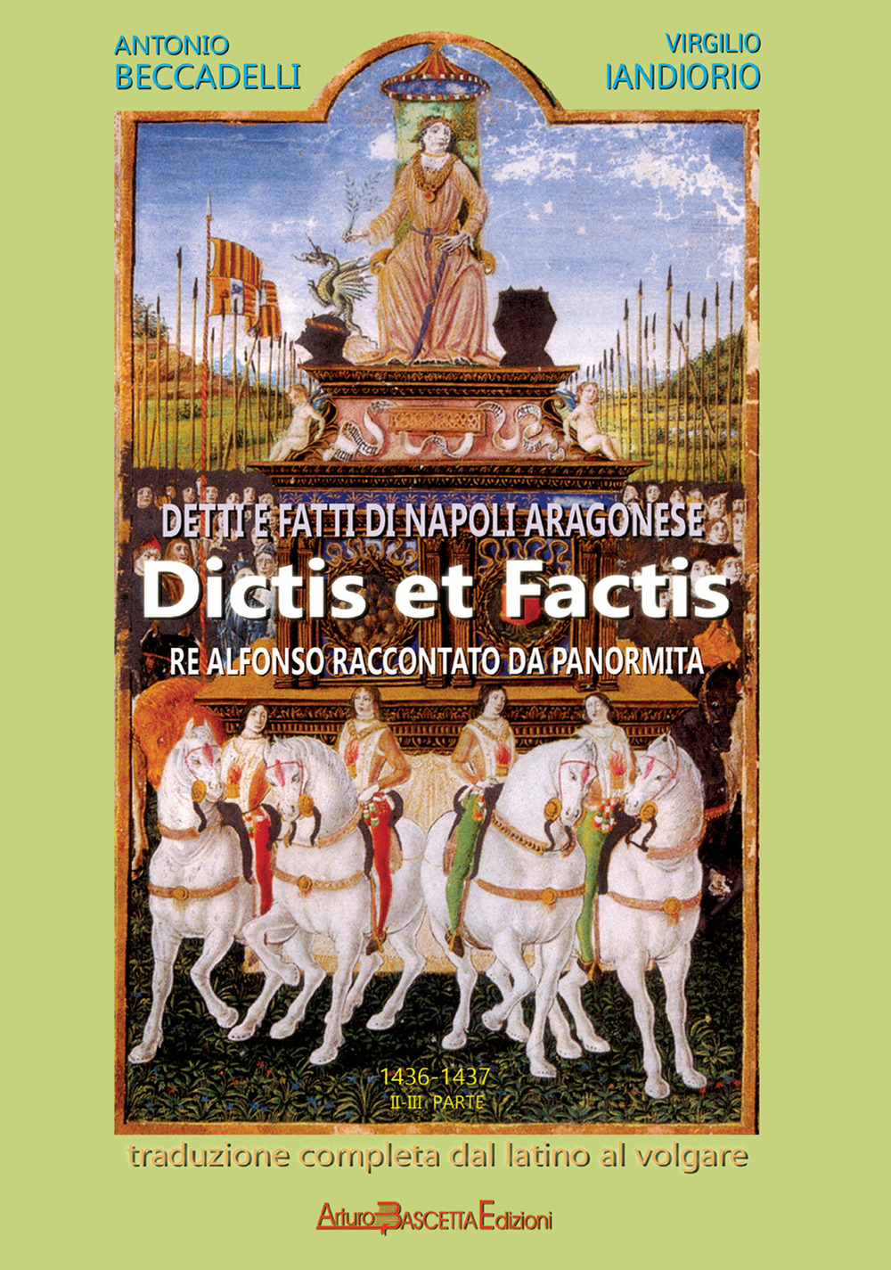 Detti e fatti di Napoli aragonese. Dictis et factis. Re Alfonso raccontato dal Panormita. Vol. 2-3: 1436-1437