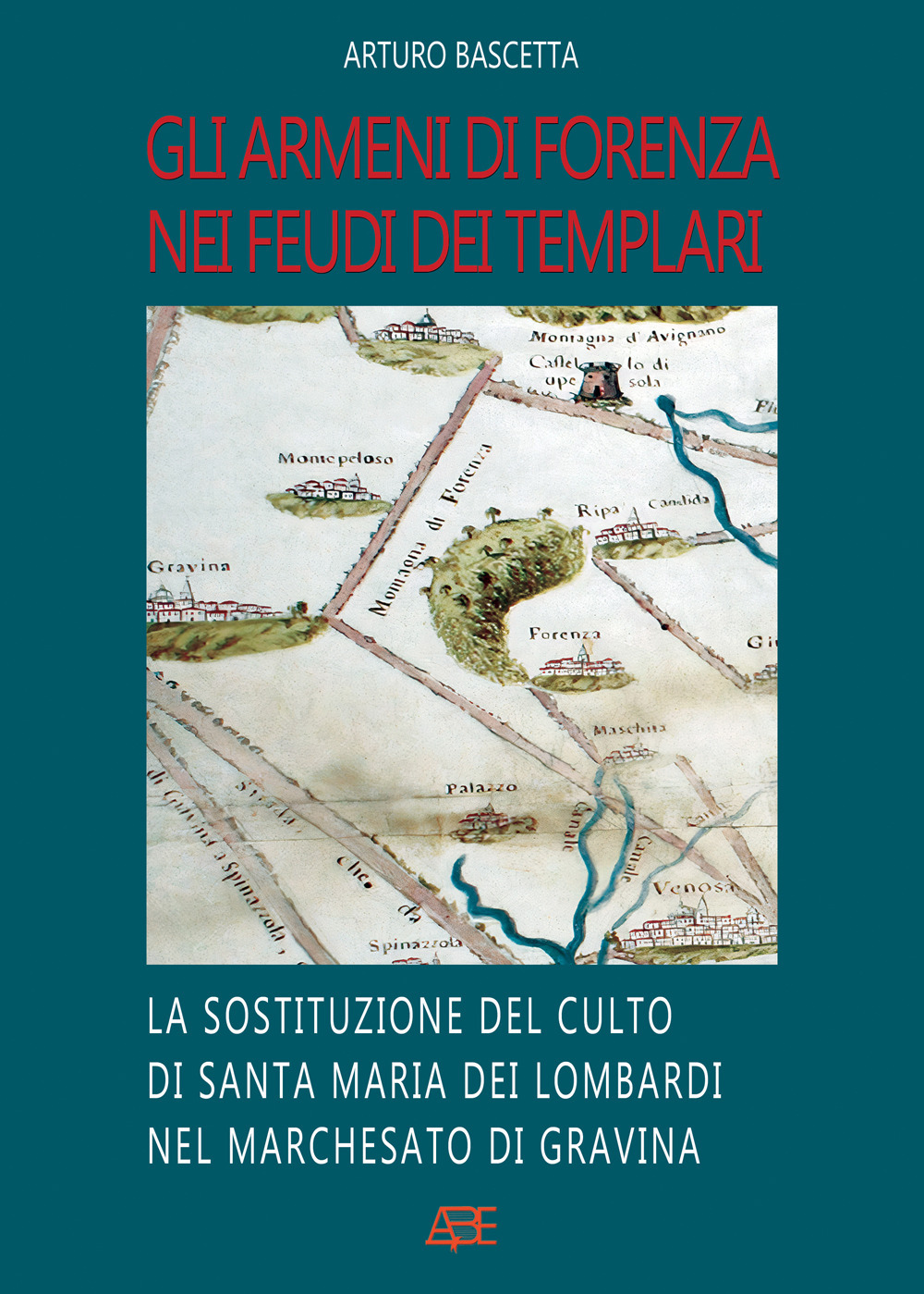 Gli armeni di Forenza: nei feudi dei templari la sostituzione del culto di S. Maria dei Lombardi nel Marchesato di Gravina