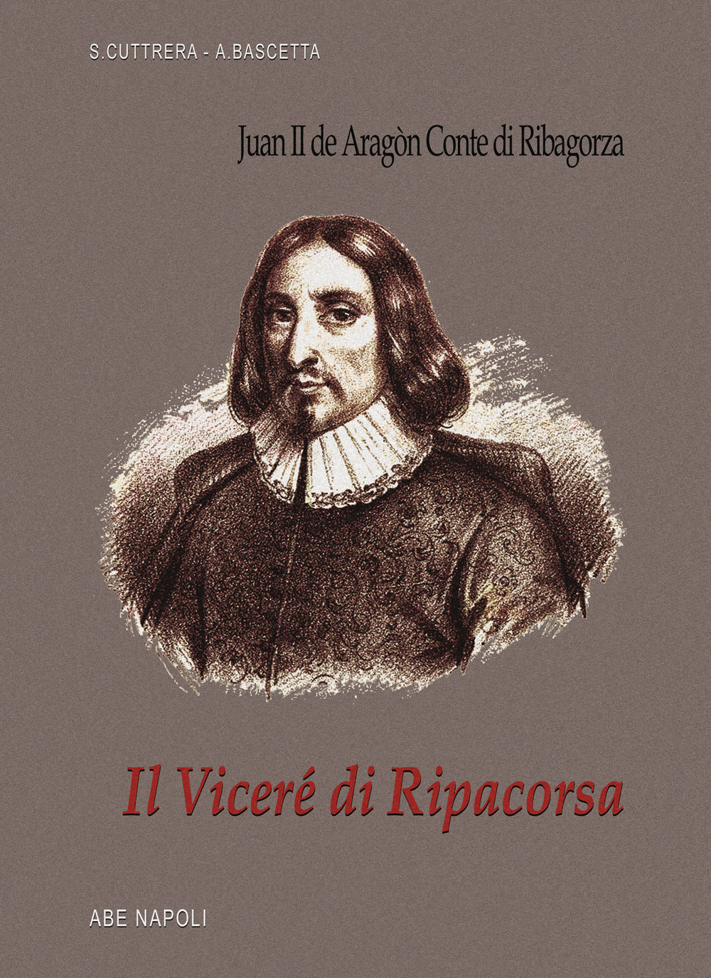 Il viceré di Ripacorsa: Juan de Aragon conte di Ribagorza (1507-1509). I viceré di Napoli. Vol. 1/2