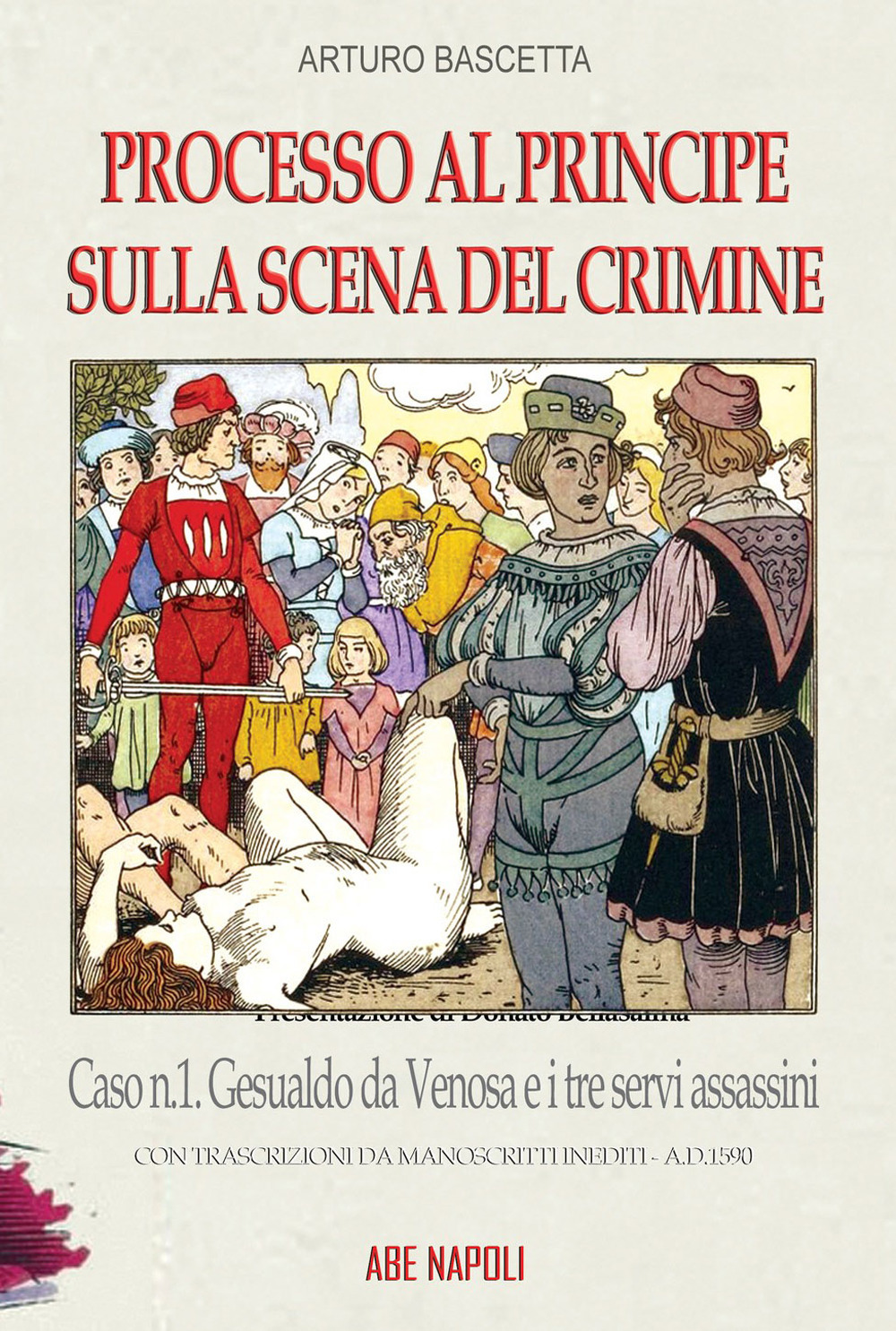 Processo al principe sulla scena del crimine. Caso n.1 Gesualdo da Venosa e i tre servi assassini