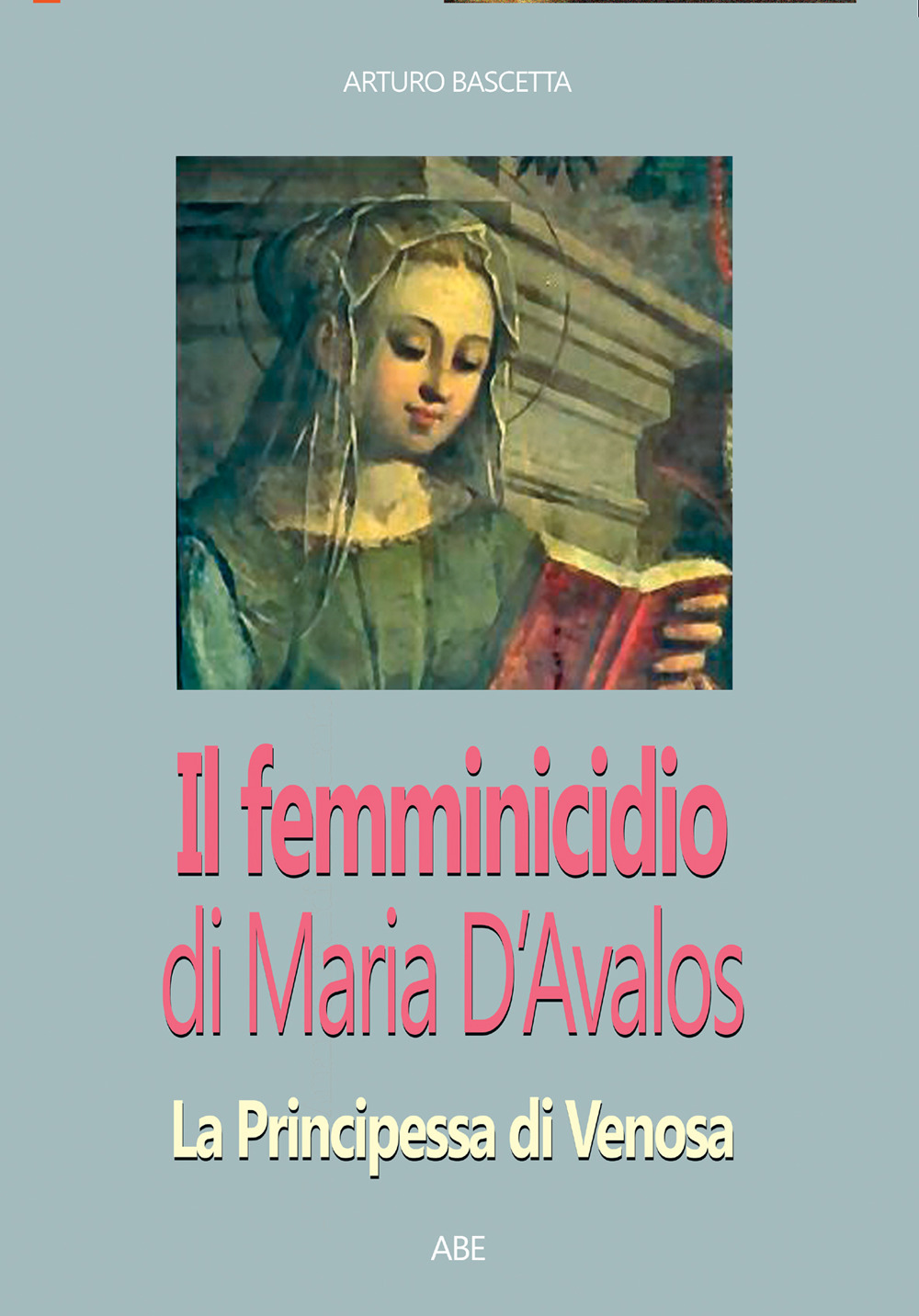 Il femminicidio di Maria d'Avalos: la principessa di Venosa che non vide Montesarchio