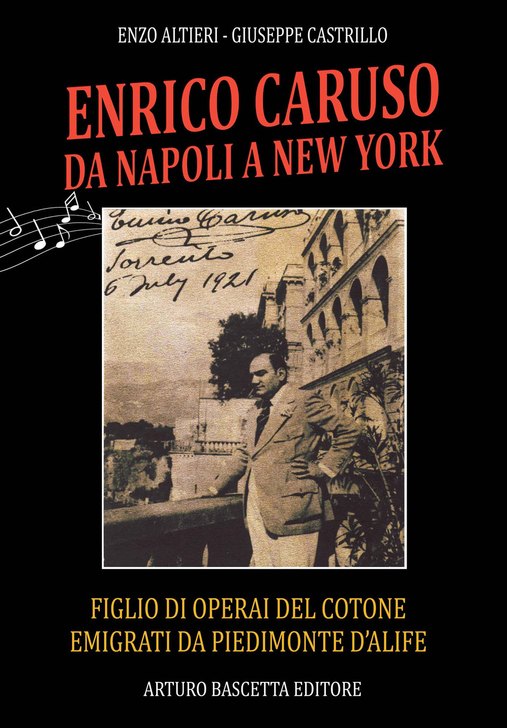 Enrico Caruso da Napoli a New York. Figlio di operai del cotone emigrati da Piedimonte d'Alife, Anna Baldini e Marcellino Caruso con atti inediti sui familiari