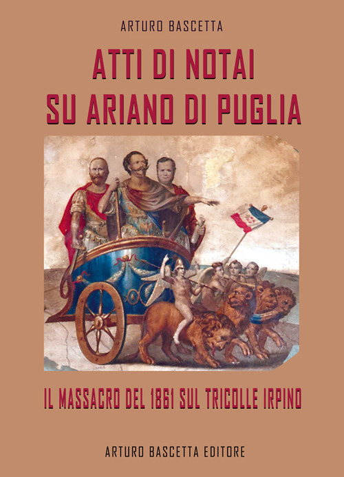 Atti di notai su Ariano di Puglia: il massacro del 1861 sul Tricolle di Ariano Irpino