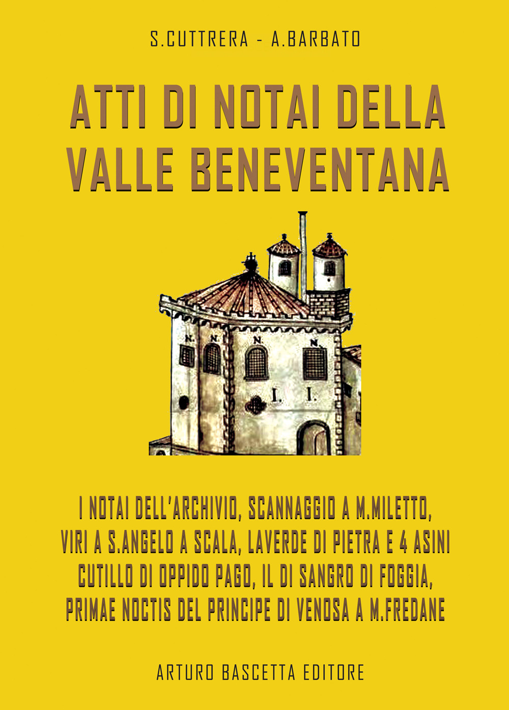 Atti di notai della valle beneventana: i notai dell'archivio, Scannaggio a M. Miletto, Viri a S. Angelo a Scala, Laverde di Pietra e i 4 asini, Cutillo di Oppido Pago, il disangro di Foggia, primae noctis del principe di Venosa a M. Fredane