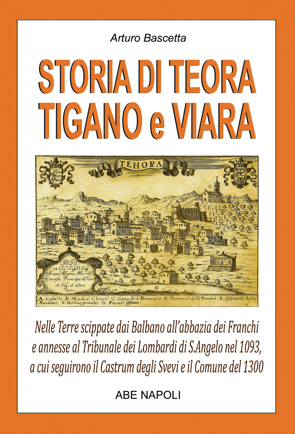 Storia di Teora, Tigano e Viara: nelle terre scippate dai Balbano all'abbazia dei Franchi e annesse al tribunale dei Lombardi di S.Angelo nel 1093, a cui seguirono il Castrum degli Svevi e il comune del 1300