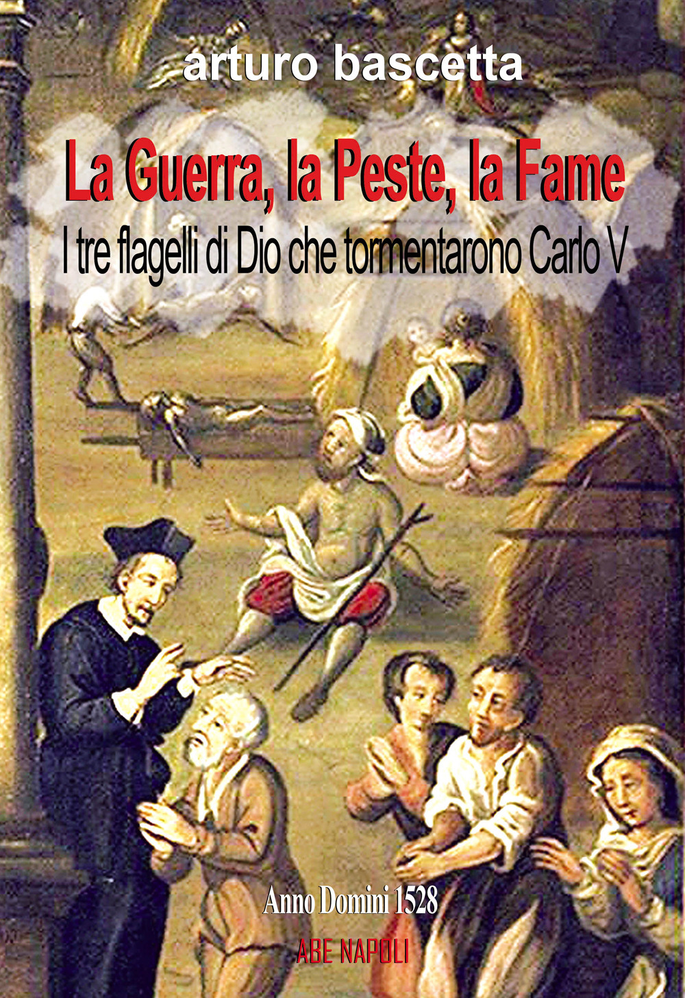 La guerra, la peste, la fame i tre fragelli di dio che tormentarono Carlo V nel 1528