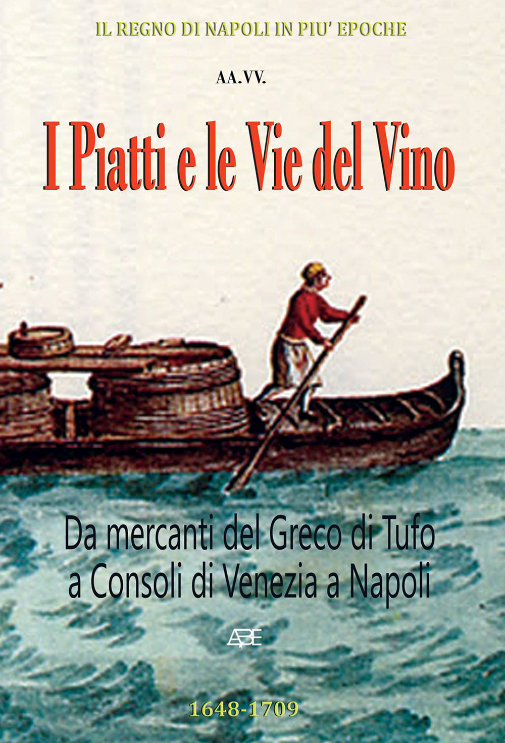 I piatti e le vie del vino. Da mercanti del Greco di Tufo e Consoli di Venezia a Napoli