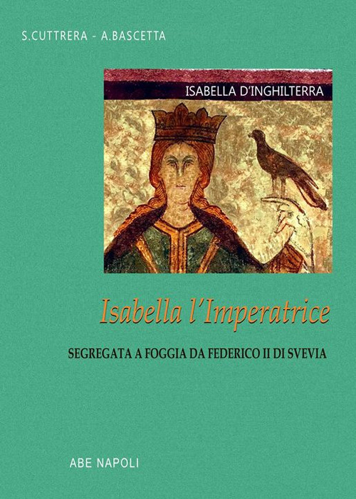 Isabella d'Inghilterra: Isabella l'imperatrice segregata a Foggia da Federico II di Svevia