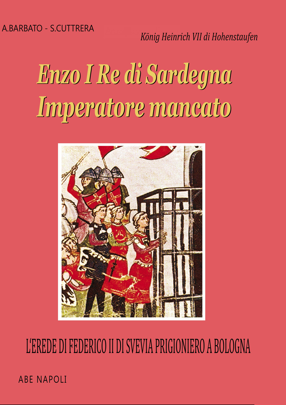 Enzo I re di Sardegna imperatore mancato: l'erede di Federico II di Svevia prigioniero a Bologna