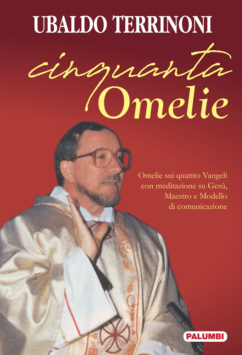 Cinquanta omelie. Omelie sui quattro Vangeli con meditazione su Gesù, Maestro e Modello di comunicazione