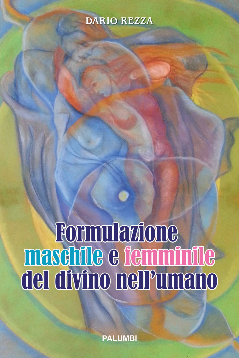 Formulazione maschile e femminile del divino nell'umano. Ediz. a spirale