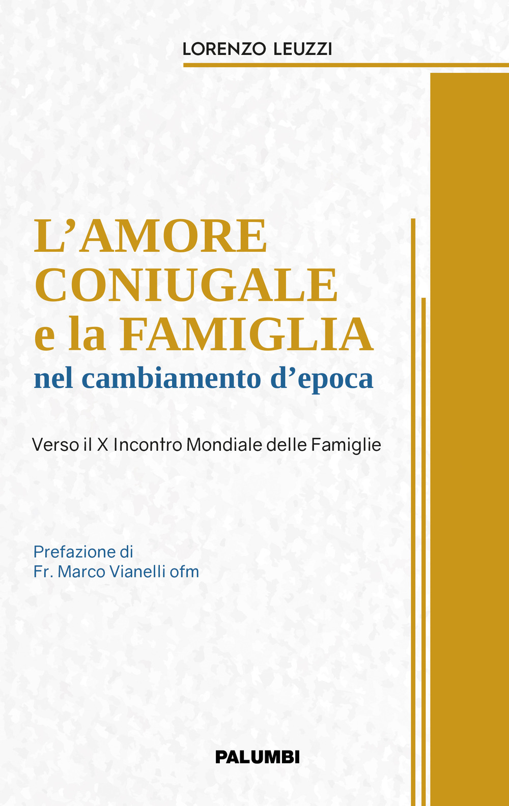 L'amore coniugale e la famiglia nel cambiamento d'epoca. Verso il X Incontro Mondiale delle Famiglie