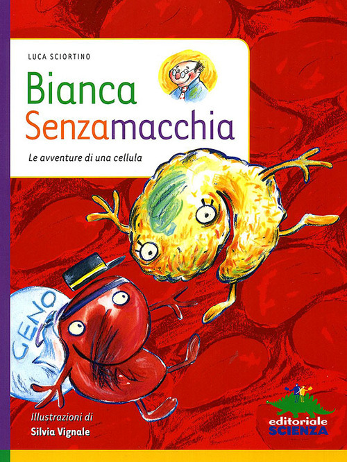 Bianca Senzamacchia. Le avventure di una cellula. Ediz. illustrata